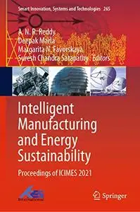 Intelligent Manufacturing and Energy Sustainability: Proceedings of ICIMES 2021 (Repost)