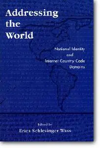 Erica Schlesinger Wass, «Addressing the World : National Identity and Internet Country Code Domains»