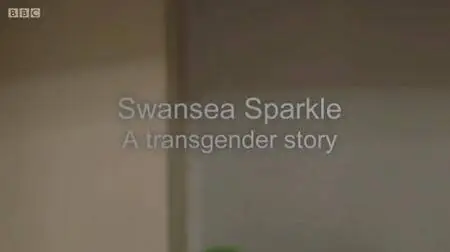 BBC - Swansea Sparkle: A Transgender Story (2016)