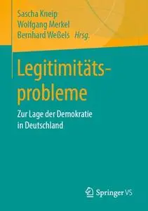 Legitimitätsprobleme: Zur Lage der Demokratie in Deutschland
