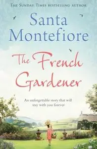 «The French Gardener» by Santa Montefiore