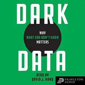 Dark Data: Why What You Don’t Know Matters [Audiobook]