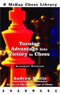 Turning Advantage into Victory in Chess: Algebraic Notation by Andrew Soltis [Repost]