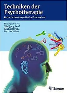 Techniken der Psychotherapie: Ein methodenübergreifendes Kompendium
