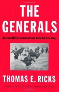 The Generals: American Military Command from World War II to Today [Repost]