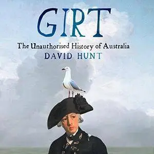 Girt: The Unauthorised History of Australia [Audiobook]