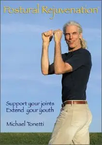 Postural Rejuvenation - Support you joints - Extend your youth by Michael Tonetti