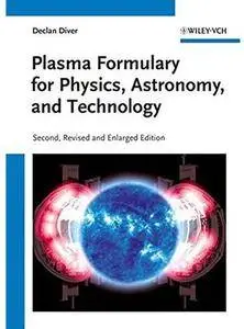 Plasma Formulary for Physics, Astronomy and Technology (2nd edition) [Repost]