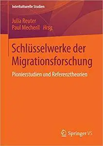 Schlüsselwerke der Migrationsforschung: Pionierstudien und Referenztheorien