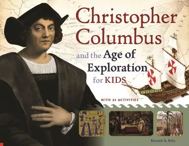 Christopher Columbus and the Age of Exploration for Kids: With 21 Activities