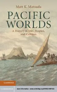 Pacific Worlds: A History of Seas, Peoples, and Cultures