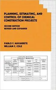 Planning, Estimating, and Control of Chemical Construction Projects, Second Edition (Repost)