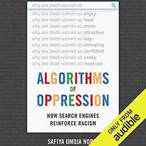 Algorithms of Oppression: How Search Engines Reinforce Racism [Audiobook]