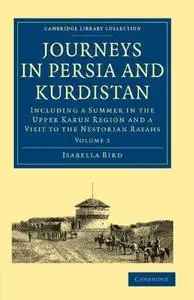 Journeys in Persia and Kurdistan, Volume 2: Including a Summer in the Upper Karun Region and a Visit to the Nestorian Rayahs