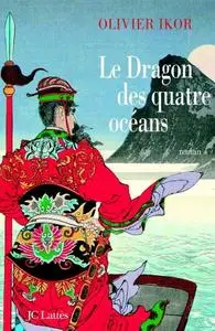 Olivier Ikor, "Le Dragon des quatre océans"
