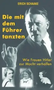 Die mit dem Führer tanzten - Wie Frauen Hitlers zur Macht verhalfen