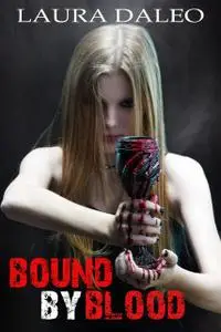 «Bound by Blood» by Laura Daleo