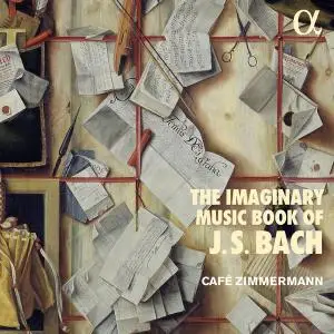 Café Zimmermann - The Imaginary Music Book of J.S. Bach (2021)