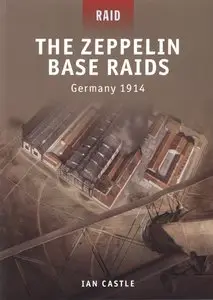 The Zeppelin Base Raids - Germany 1914 (Osprey Raid 18)