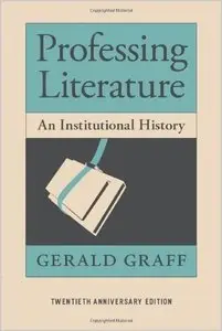 Professing Literature: An Institutional History, Twentieth Anniversary Edition (repost)