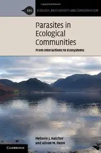 Parasites in Ecological Communities: From Interactions to Ecosystems (Ecology, Biodiversity and Conservation) [Repost]