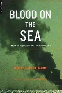 Blood On The Sea: American Destroyers Lost In World War II (Repost)