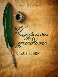 «Kampen om grundloven» by Claus Bjørn