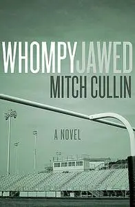 «Whompyjawed» by Mitch Cullin