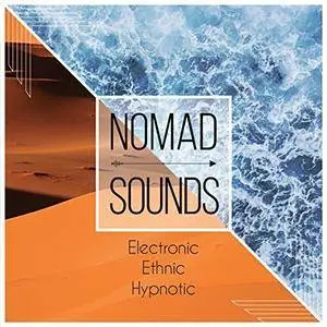 VA - Nomad Sounds: Electronic, Ethnic, Hypnotic (2016)