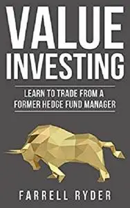 Value Investing: Learn To Trade From A Former Hedge Fund Manager