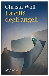 La città degli angeli - Christa Wolf