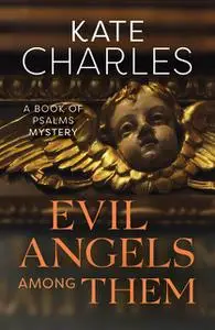 «Evil Angels Among Them» by Kate Charles