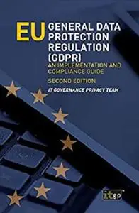 EU General Data Protection Regulation (GDPR): An Implementation and Compliance Guide - Second Edition