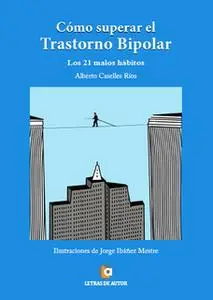 «Cómo superar el trastorno bipolar» by Alberto Caselles