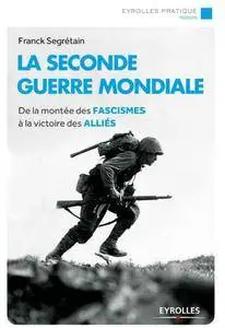 La Seconde Guerre mondiale - De la montée des fascismes à la victoire des alliés