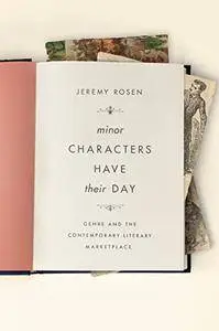 Minor Characters Have Their Day: Genre and the Contemporary Literary Marketplace