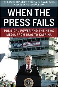 When the Press Fails: Political Power and the News Media from Iraq to Katrina (Repost)