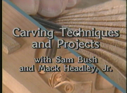 Carving Techniques and Projects with Sam Bush and Mack Headley