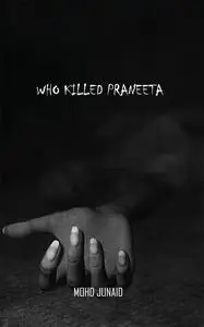 «Who Killed Praneeta» by Mohd Junaid