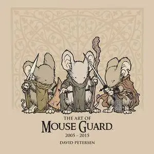 The Art of Mouse Guard - David Petersen (2005 - 2015)