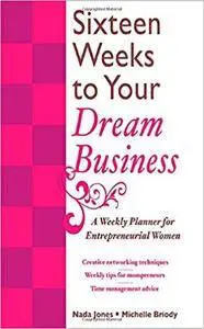 16 Weeks to Your Dream Business: A Weekly Planner for Entrepreneurial Women (Repost)
