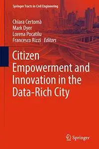 Citizen Empowerment and Innovation in the Data-Rich City (Springer Tracts in Civil Engineering) [Repost]