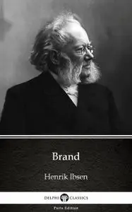 «Brand by Henrik Ibsen – Delphi Classics (Illustrated)» by Henrik Ibsen