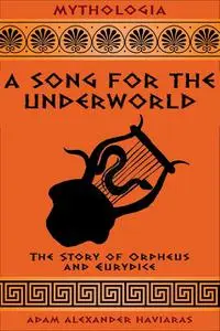«A Song for the Underworld» by Adam Alexander Haviaras