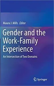 Gender and the Work-Family Experience: An Intersection of Two Domains