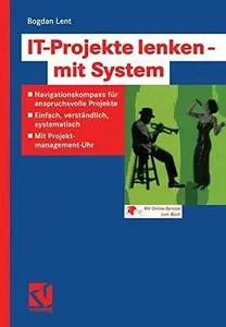 IT-Projekte lenken — mit System: Navigationskompass für anspruchsvolle Projekte — Einfach, verständlich, systematisch — Mit Pro