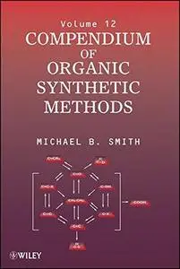 Compendium of Organic Synthetic Methods -Volume 12