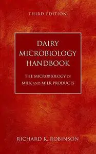 Dairy Microbiology Handbook: The Microbiology of Milk and Milk Products, Third Edition