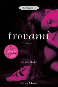 Emma Mars - Trovami, Stanza N.1, La trilogia delle stanze