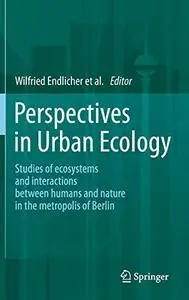 Perspectives in Urban Ecology: Ecosystems and Interactions between Humans and Nature in the Metropolis of Berlin (Repost)